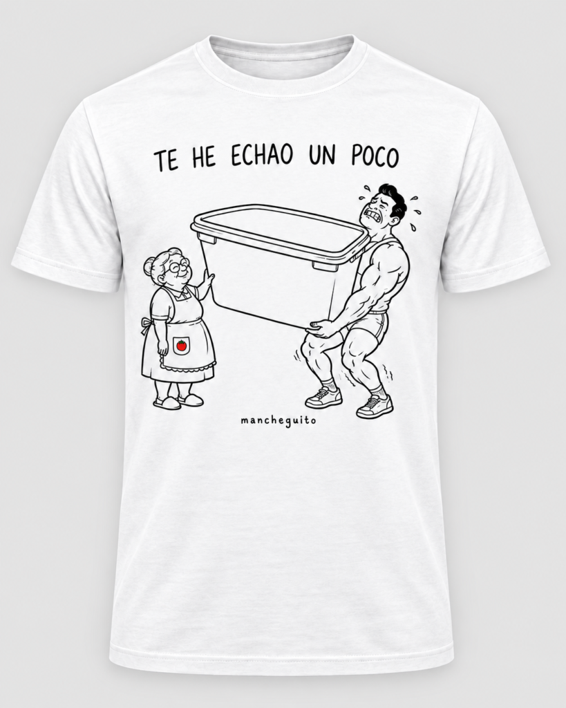 Camiseta TE HE ECHAO UN POCO