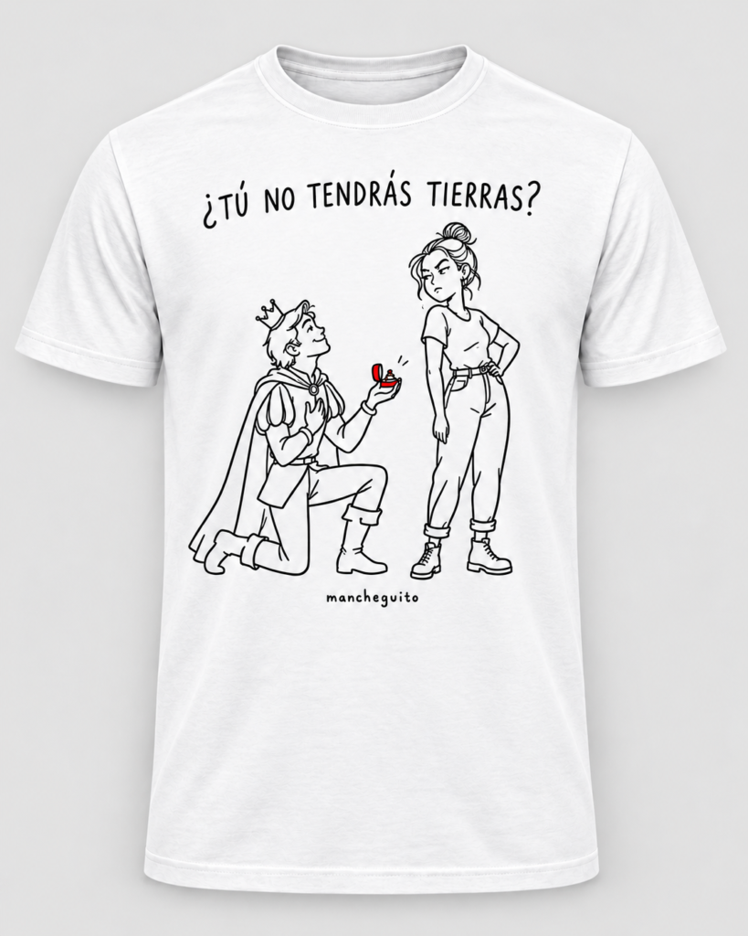 Camiseta ¿TÚ NO TENDRÁS TIERRAS?